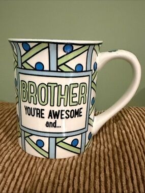 BROTHER Mug: You are awesome …hardly ever annoying anymore by Lorrie Veasey
